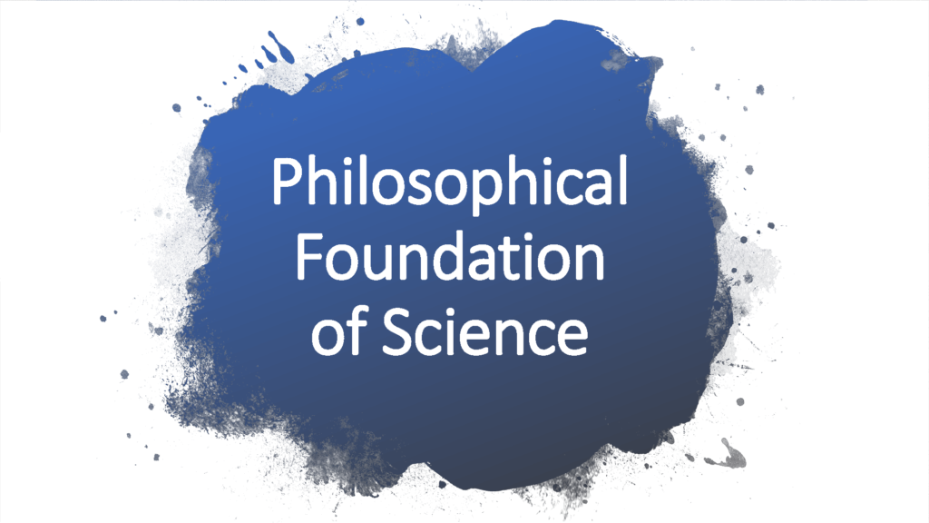 Philosophical and Scientific Foundations